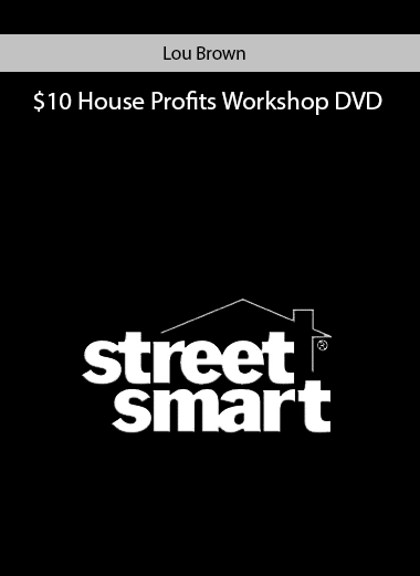 Lou Brown - $10 House Profits Workshop DVD
