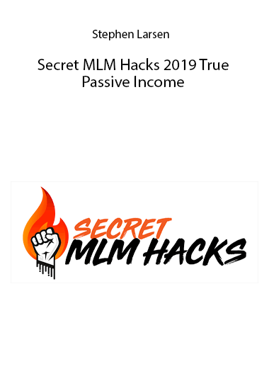 Secret MLM Hacks 2019 True Passive Income by Stephen Larsen