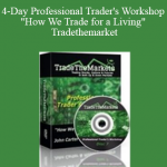 4-Day Professional Trader's Workshop "How We Trade for a Living" Tradethemarket