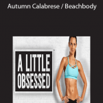 A Little Obsessed – Autumn Calabrese / Beachbody
