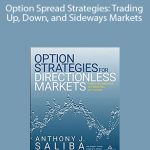 Anthony Saliba - Option Spread Strategies: Trading Up, Down, and Sideways Markets