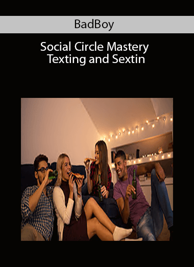 BadBoy – Social Circle Mastery + Texting and Sextin