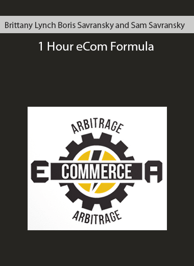 Brittany Lynch Boris Savransky and Sam Savransky - 1 Hour eCom Formula