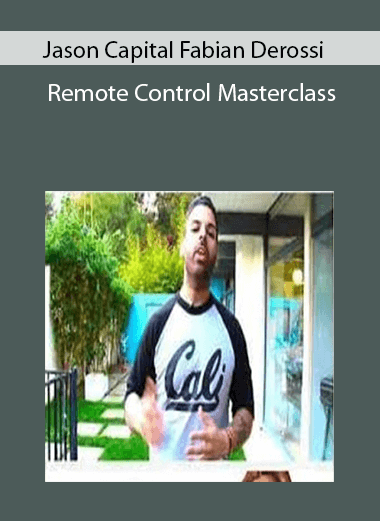 Jason Capital Fabian Derossi – Remote Control Masterclass