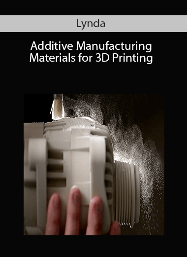 Lynda – Additive Manufacturing: Materials for 3D Printing