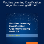 Machine Learning Classification Algorithms using MATLAB