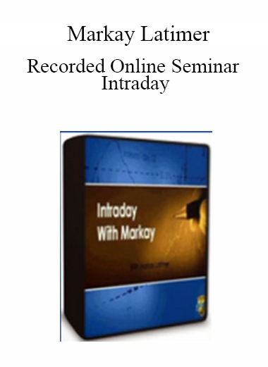 Markay Latimer - Recorded Online Seminar Intraday