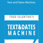 Todd Valentine-Text and Dates Machine