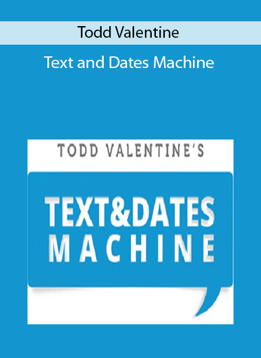 Todd Valentine-Text and Dates Machine