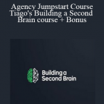 Agency Jumpstart Course + Tiago's Building a Second Brain course + Bonus