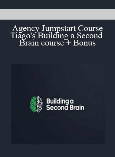 Agency Jumpstart Course + Tiago's Building a Second Brain course + Bonus
