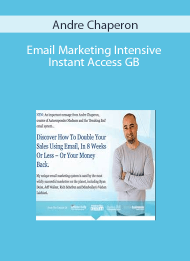 Andre Chaperon – Email Marketing Intensive – Instant Access GB