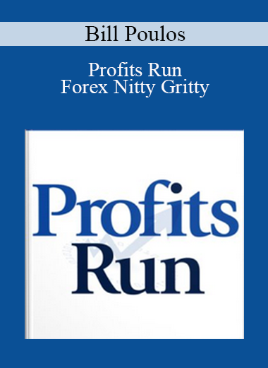 Bill Poulos - Profits Run - Forex Nitty Gritty