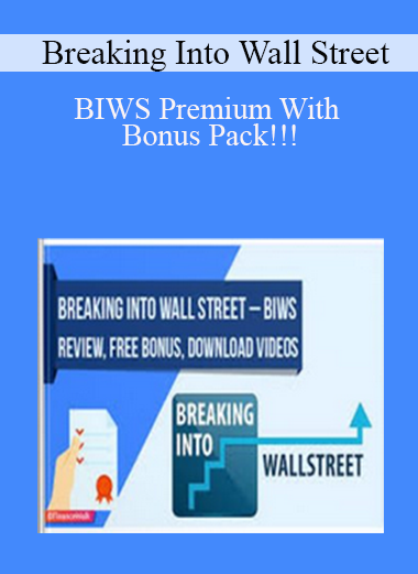 Breaking Into Wall Street - BIWS Premium With Bonus Pack!!!