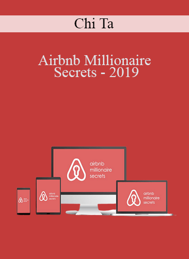 Chi Ta - Airbnb Millionaire Secrets - 2019