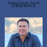 Dean Horvath - Selling Luxury Travel + SUPER BONUS