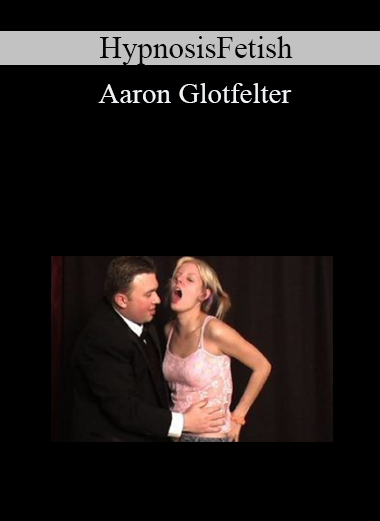 HypnosisFetish - Aaron Glotfelter