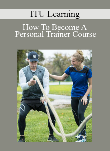 ITU Learning - How To Become A Personal Trainer Course
