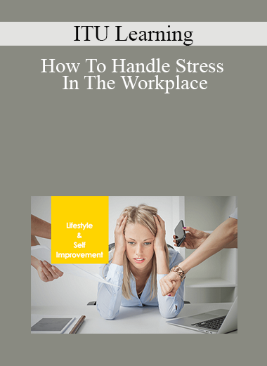 ITU Learning - How To Handle Stress In The Workplace