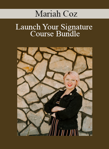 Mariah Coz - Launch Your Signature Course Bundle