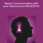 Master Communication with your Subconscious Mind(2016)