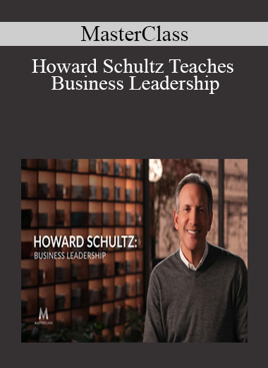 MasterClass - Howard Schultz Teaches Business Leadership