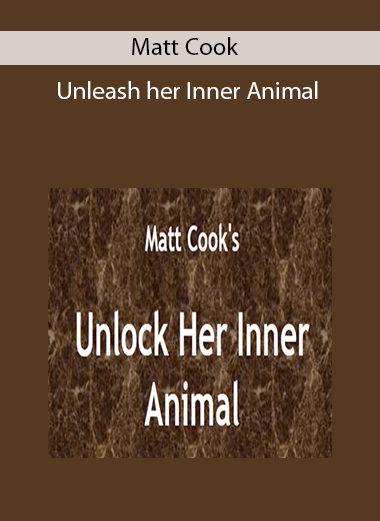 Matt Cook – Unleash her Inner Animal
