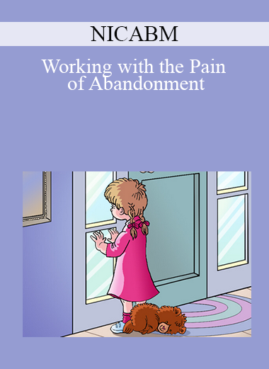 NICABM - Working with the Pain of Abandonment