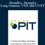 Optionpit - Straddles, Strangles, Long Gamma, VXX and UVXY