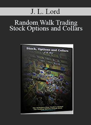 Random Walk Trading - J. L Random Walk Trading - J. L. Lord - Stock Options and Collars