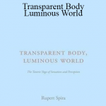 Rupert Spira - Transparent Body - Luminous World