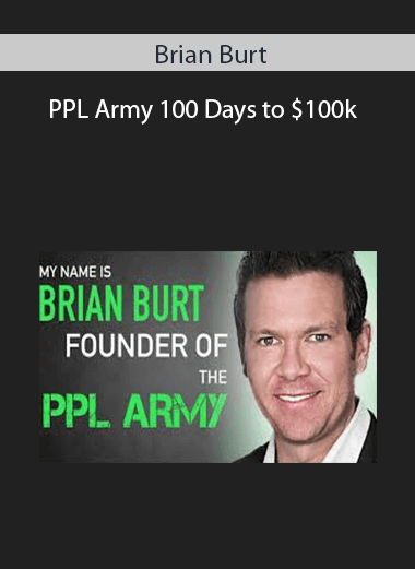 Brian Burt – PPL Army 100 Days to $100k