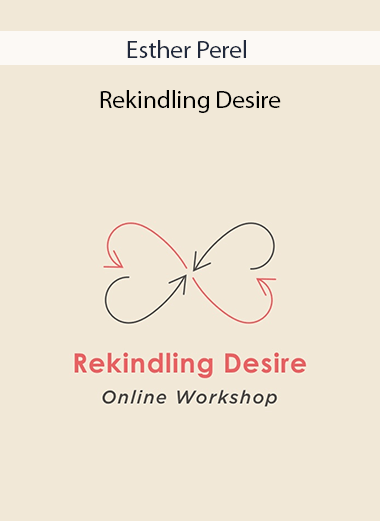 Esther Perel - Rekindling Desire