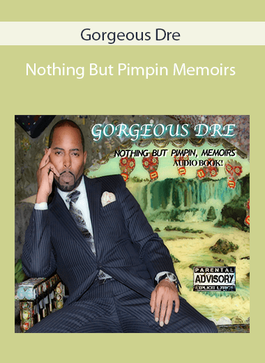 Gorgeous Dre - Nothing But Pimpin Memoirs