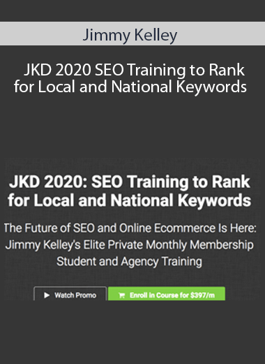 Jimmy Kelley - JKD 2020 SEO Training to Rank for Local and National Keywords