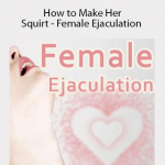 KinkUniversity - How to Make Her Squirt - Female Ejaculation