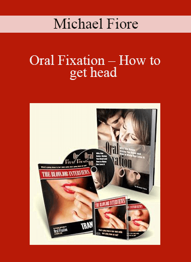 Michael Fiore – Oral Fixation – How to get head