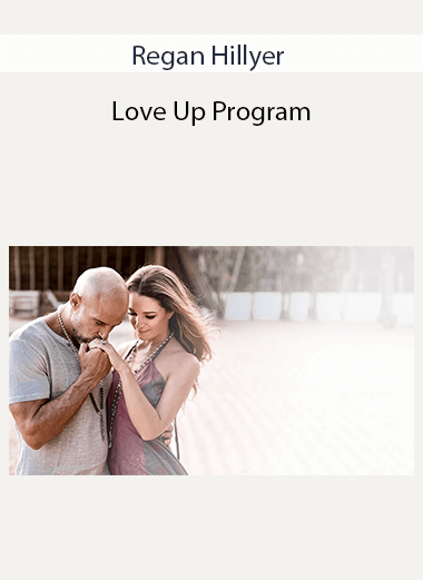 Regan Hillyer - Love Up Program