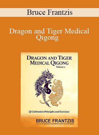 Bruce Frantzis - Dragon and Tiger Medical Qigong
