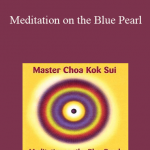 Grandmaster Choa Kok Sui - Meditation on the Blue Pearl