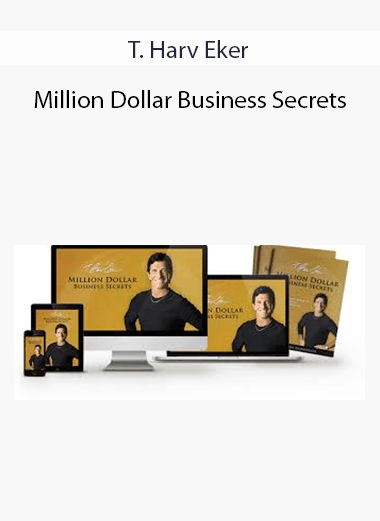 T. Harv Eker – Million Dollar Business Secrets