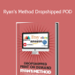 Ryan Hogue - Ryan's Method Dropshipped POD