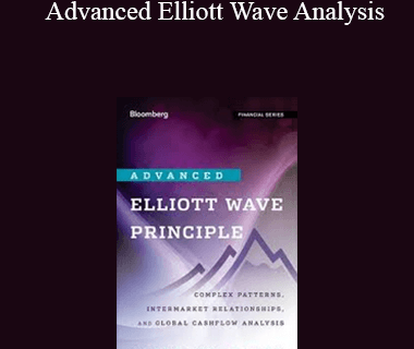 Advanced Elliott Wave Analysis : Complex Patterns. Intermarket Relationships. and Global Cash Flow Analysis