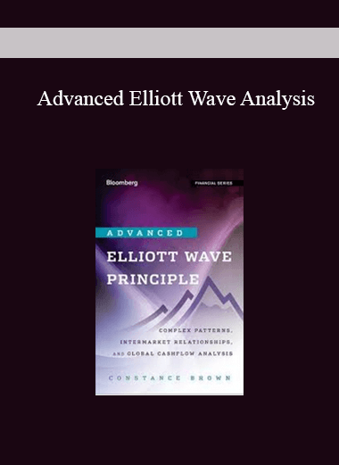 Advanced Elliott Wave Analysis : Complex Patterns. Intermarket Relationships. and Global Cash Flow Analysis