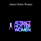 Brent Smith & Dave M – Attract Hotter Women