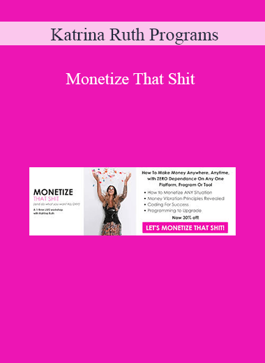 Katrina Ruth Programs – Monetize That Shit