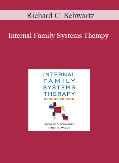 Richard C. Schwartz – Internal Family Systems Therapy