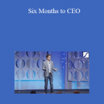 Six Months to CEO – Walker Deibel