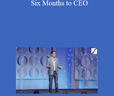 Six Months to CEO – Walker Deibel