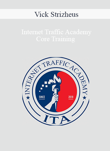 Vick Strizheus – Internet Traffic Academy – Core Training